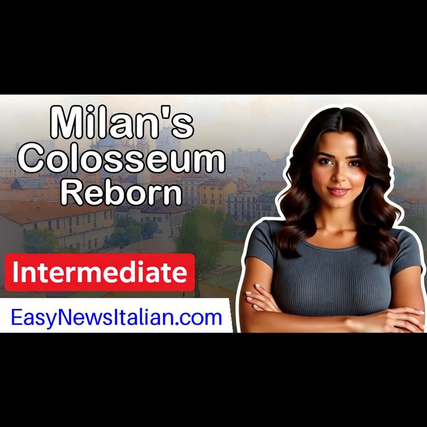 Milan's Colosseum: A Historic Amphitheater's Grand Revival | Intermediate #LearnItalian episode artwork